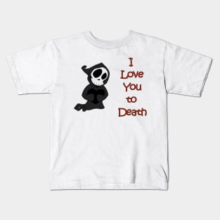 I Love You To Death Kids T-Shirt